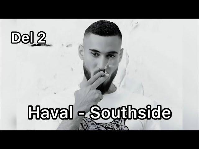 Haval - Southside (Del 2 osläppt)