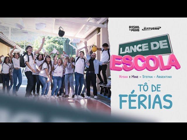 [LANCE DE ESCOLA 6] Tô de Férias - Kysha e Mine, Stefan Baby, Argentino