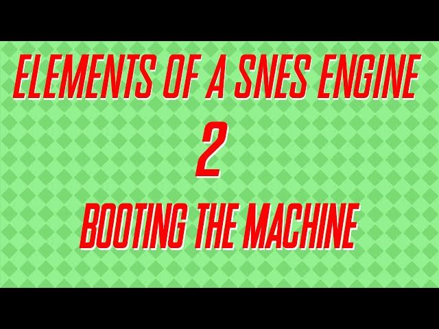 Elements of a SNES Engine 2 - Booting the SNES