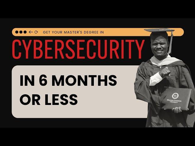 How to get a Cybersecurity Master’s Degree in 6 Months or less