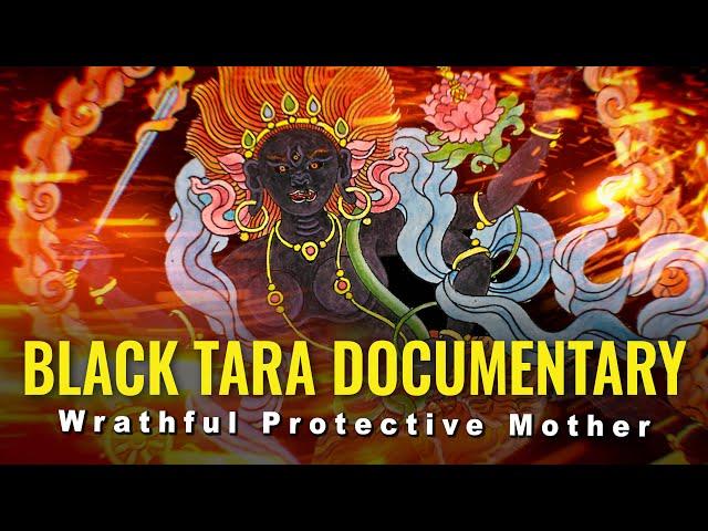 Black Tara Documentary: Destroyer of Enemies, Negativities, Obstacles; Our Wrathful Mother