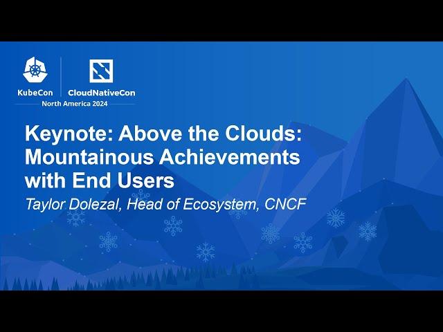 Keynote: Above the Clouds: Mountainous Achievements with End Users - Taylor Dolezal