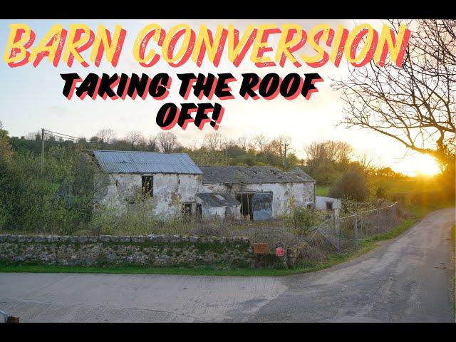 CONVERTING an old BARN - Taking the roof off!