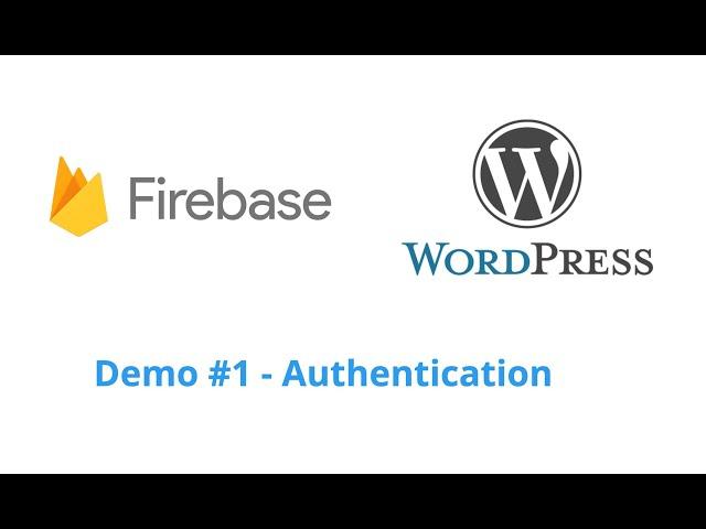 Firebase WordPress Customer Demo #1 - Authentication, Configuration