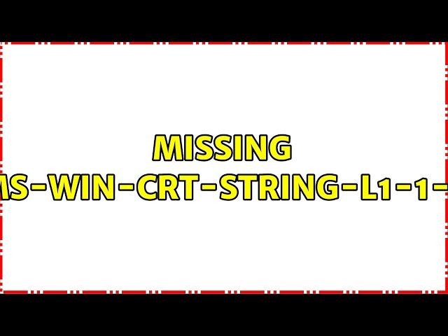 Missing api-ms-win-crt-string-l1-1-0.dll