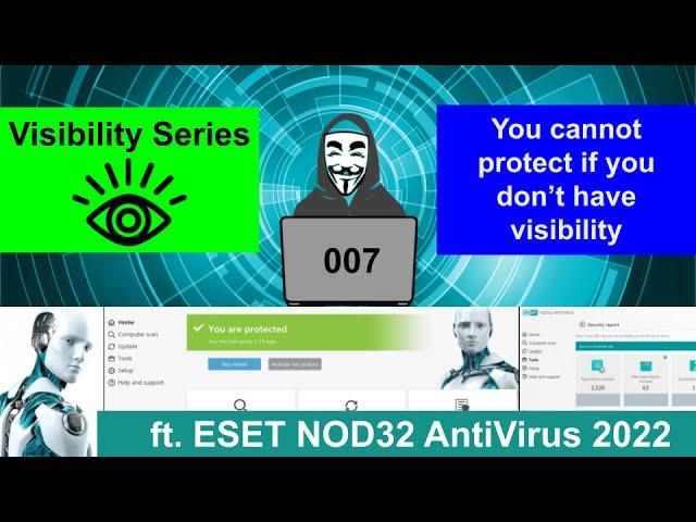 Visibility Series 007 - ESET NOD32 Antivirus 2022