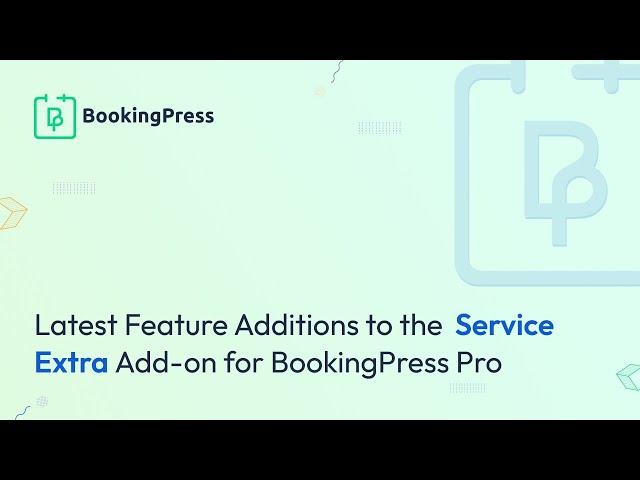 Latest Feature Additions to the 'Service Extra' Add-on for BookingPress Pro