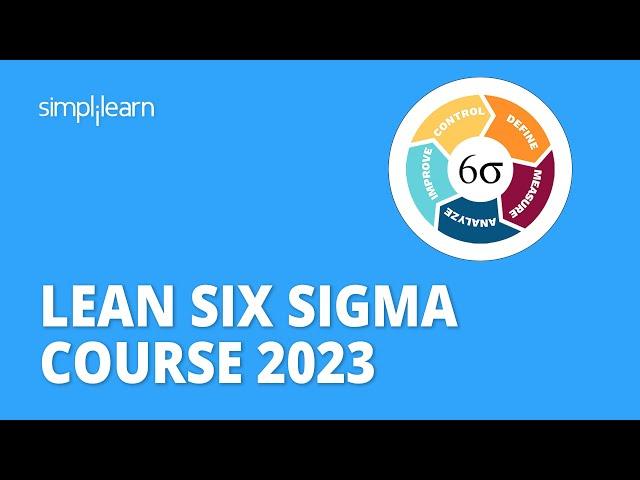  Lean Six Sigma Course 2023 | Lean Six Sigma Explained | Six Sigma Training | Simplilearn