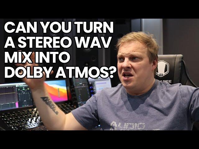 Can You Turn A Stereo Wav Mix Into Dolby Atmos?