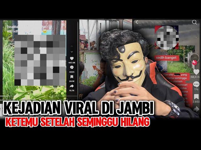 DITEMUKAN SETELAH SEMINGGU HILANG - KEJADIAN VIRAL DI JAMBI