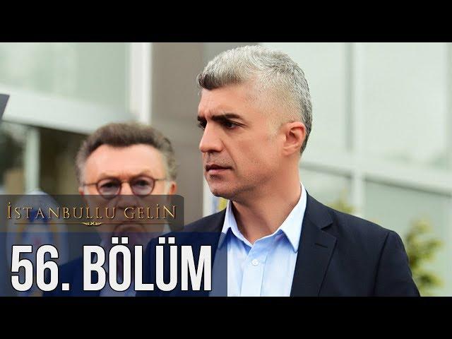 İstanbullu Gelin 56. Bölüm