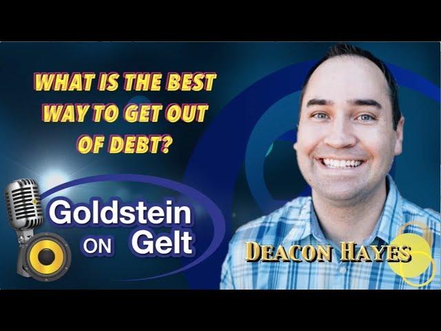 Deacon Hayes  - What is the Best Way to Get Out of Debt