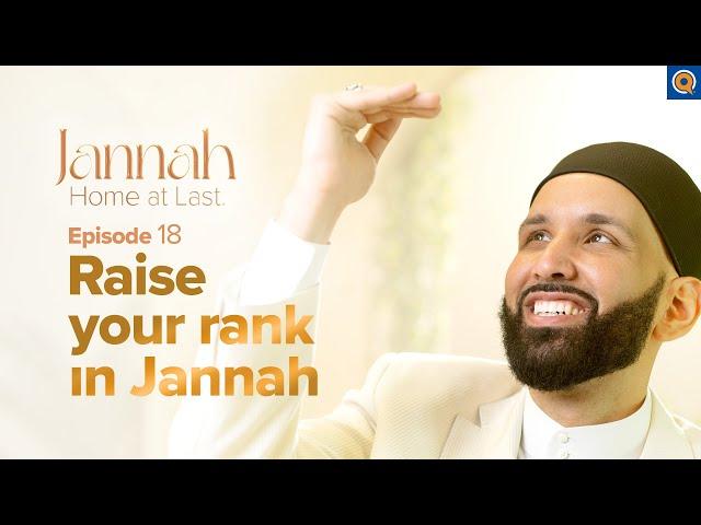 How to Get a Higher Rank in Jannah | Ep. 18 | #JannahSeries with Dr. Omar Suleiman