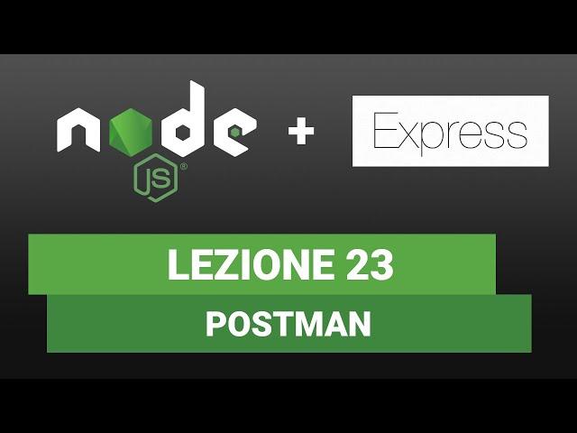 Node JS EXPRESS Tutorial Italiano 23 - Postman