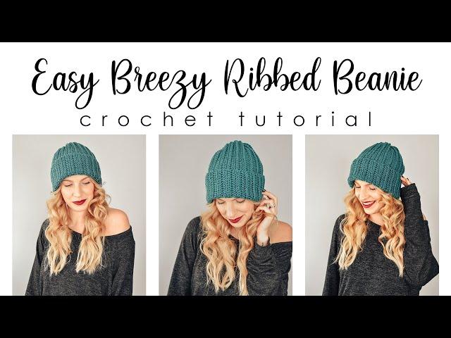 Easy Breezy Ribbed Beanie - Beginner Crochet Beanie Tutorial