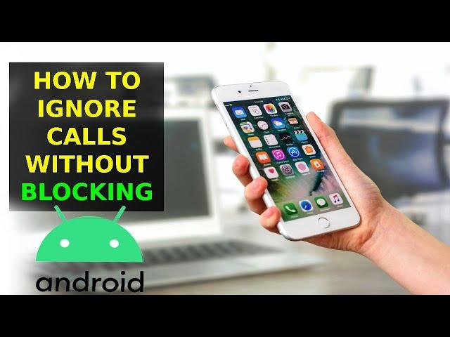 How To Ignore Calls Without Blocking On Android (2025)