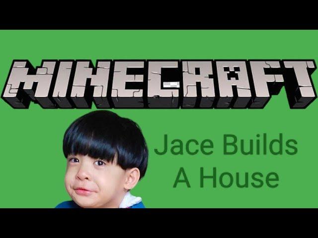 Jace Plays MINECRAFT | Let's Build a House