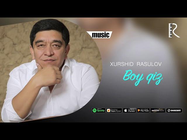 Xurshid Rasulov - Boy qiz (Official music)