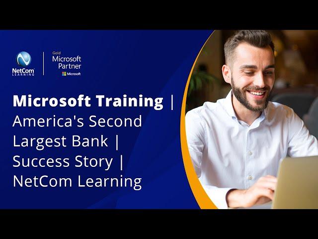 Microsoft Training | America's Second Largest Bank | Success Story | NetCom Learning