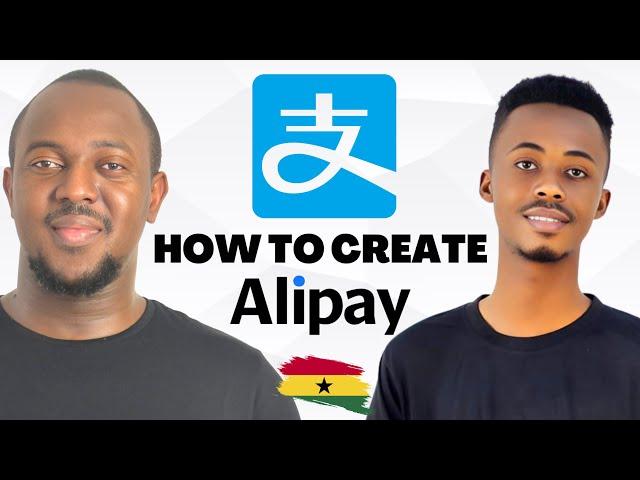 How To Create And Use Alipay Account in Ghana | Easy Steps to Create & Master Your Account