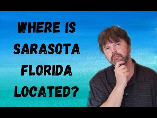 Where is Sarasota Florida located