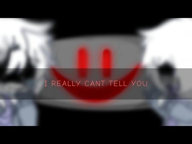 "I REALLY CANT TELL YOU" ]]ft. Anxiety Sans ]]