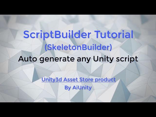 ScriptBuilder Tutorial (SkeletonBuilder) - Automatically generate any Unity script