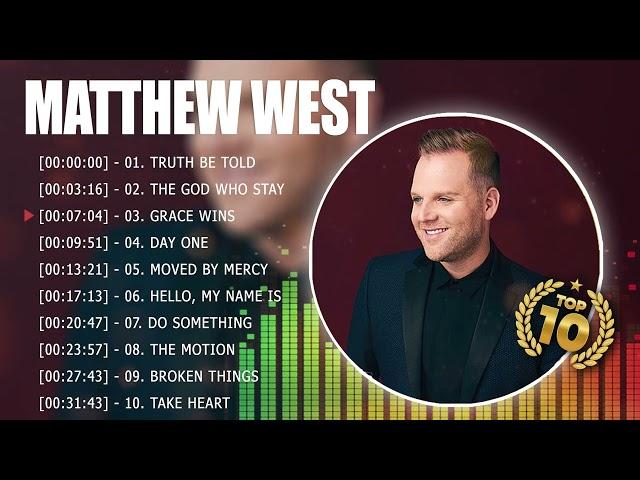 Matthew West Greatest Worship Songs 2023