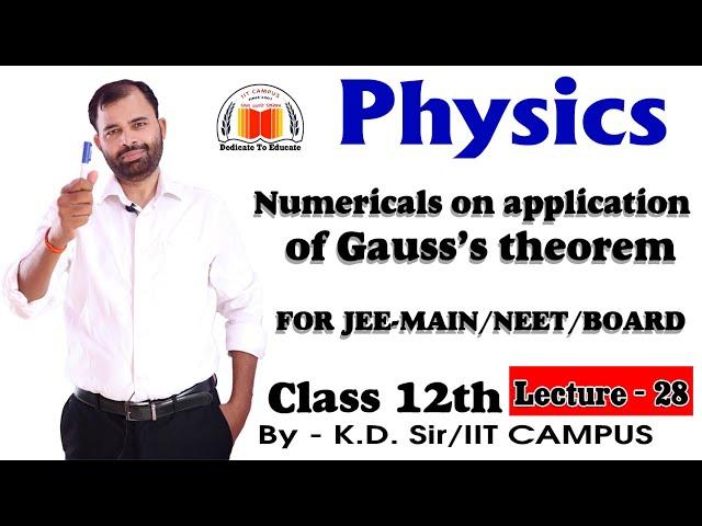 NUMERICALS ON APPLICATION OF GAUSS'S THEOREM//IITCAMPUS//K.D.SIR//12TH PHYSICS//BOARD NUMERICAL