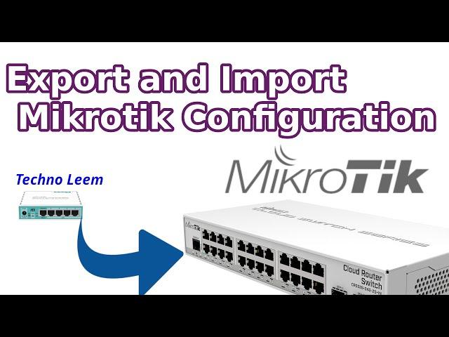 Export and Import Mikrotik Configuration to different model