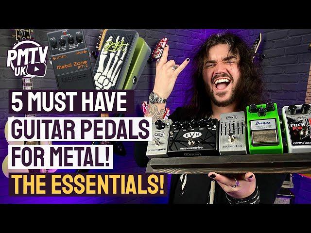 5 Essential Guitar Pedals For METAL!