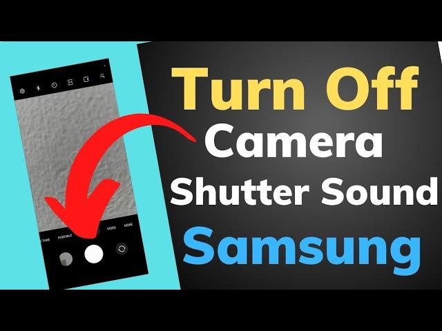 How To Turn off Camera Shutter Sound In Samsung, 2 Ways to Turn Off Camera Shutter Sound on Samsung