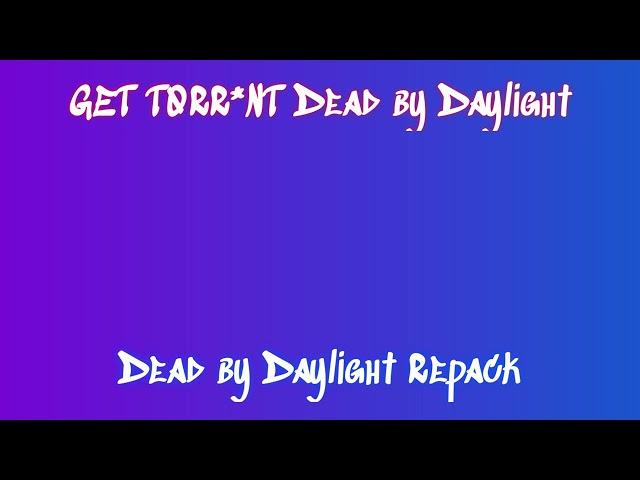 Get Dead by Daylight Game for Free: Quick Download and Installation with Torrent