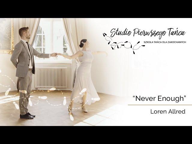 Loren Allred - NEVER ENOUGH  I Pierwszy taniec I Studio Pierwszego Tańca I Wedding Dance