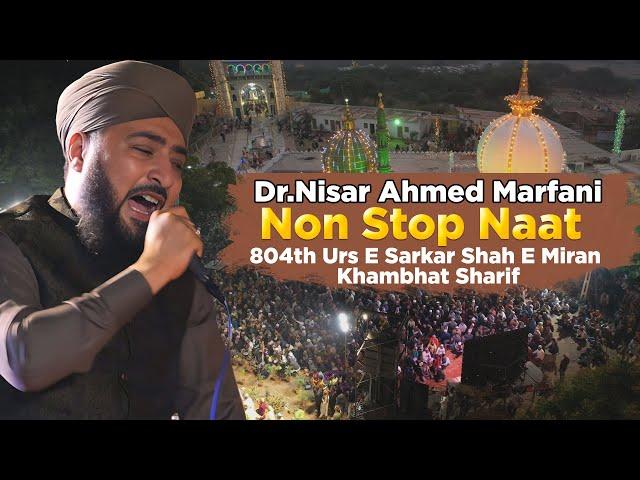 Dr.Nisar Ahmed Marfani Non Stop Naat | 804th Urs E Sarkar Shah E Miran Khambhat Sharif