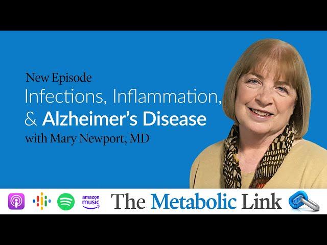 Infections, Inflammation, and Alzheimer's Disease with Mary Newport, MD | The Metabolic Link Ep.46