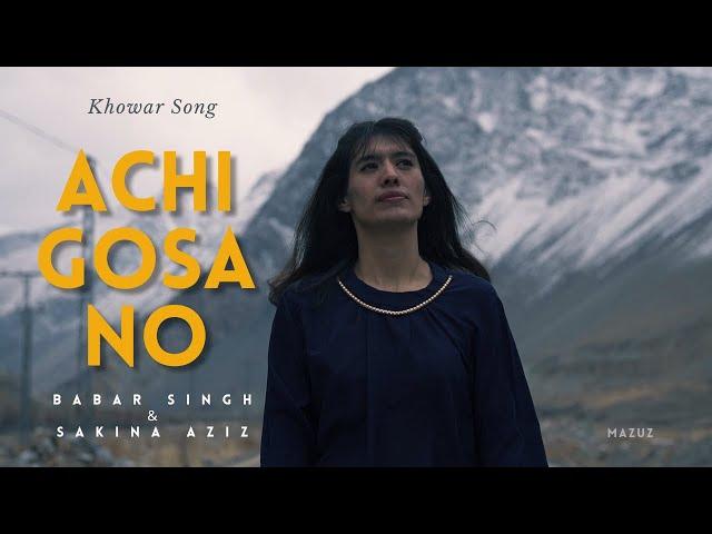 Khowar New Song 2024 | Achi Gosa No | Babar Singh & Sakina Aziz | Chitrali Song | Mazuz