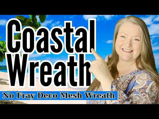 Take Me To The Sea Coastal Wreath ~ No Fray Deco Mesh Wreath ~ Dollar Tree Summer Wreath DIY