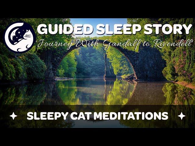 A Journey With Gandalf To Rivendell - Guided Sleep Story Inspired by The Lord of the Rings