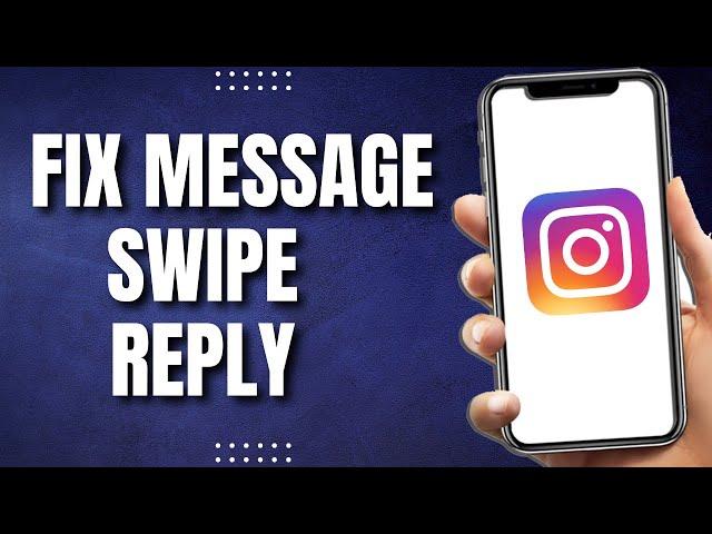 How Fix Instagram Message Swipe Reply Not Working (Updated)