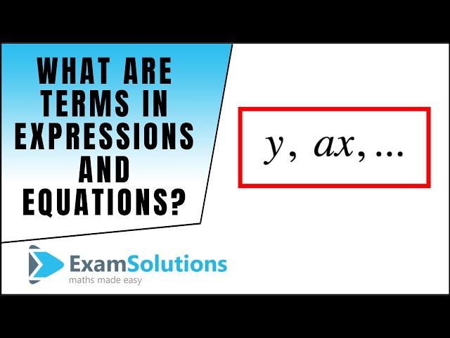 What are Terms in Expressions and Equations?  : ExamSolutions Maths Revision