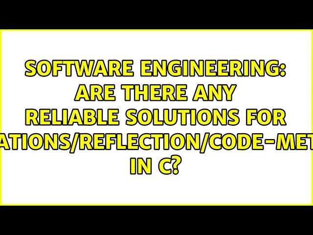 Are there any reliable solutions for annotations/reflection/code-metadata in C?