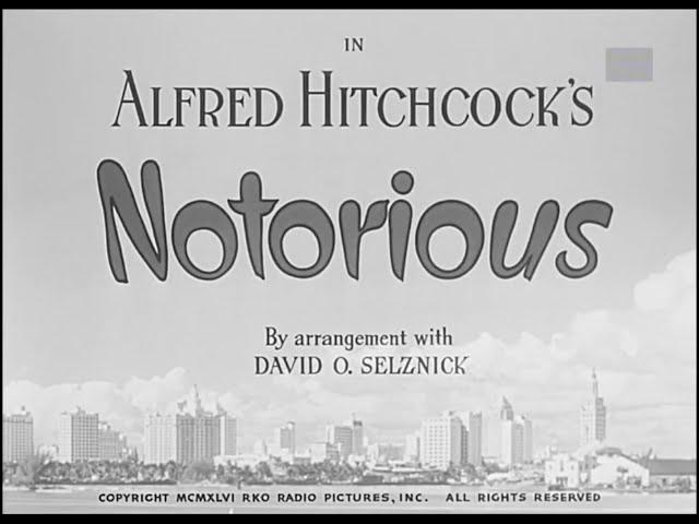 1946 8-15 Notorious [Alfred Hitchcock, Cary Grant, Ingrid Bergman, Claude Rains] FULL MOVIE