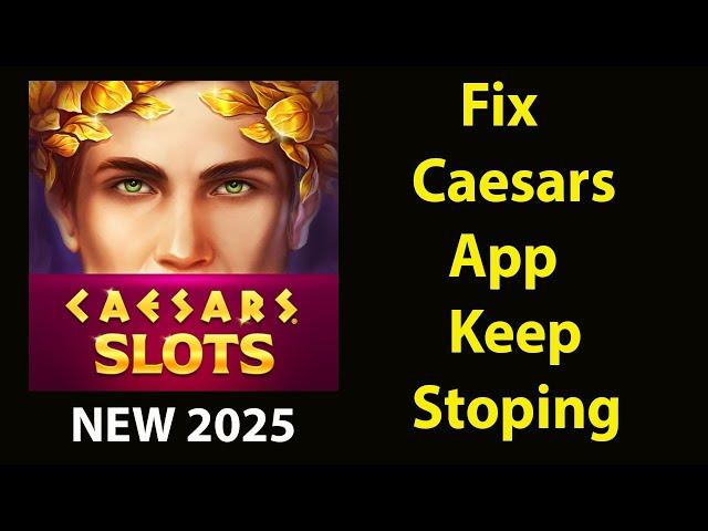 Fix Caesars Slots Keeps Stopping | Caesars Slots Crash Issue | Caesars Slots| PSA 24