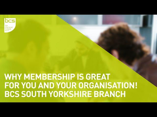 Why membership is great for you and your organisation! | BCS South Yorkshire Branch