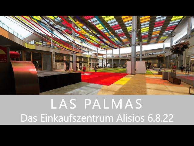 GRAN CANARIA das Einkaufszentrum Alisios in LAS PALMAS 6.8.22