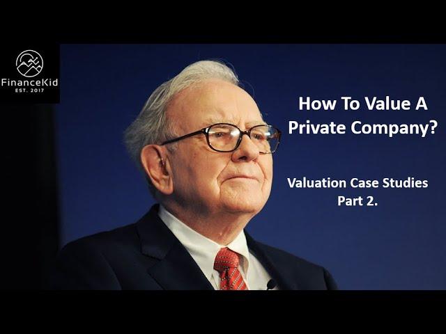 How to Value a Private Company Part 2 - Case Study Examples