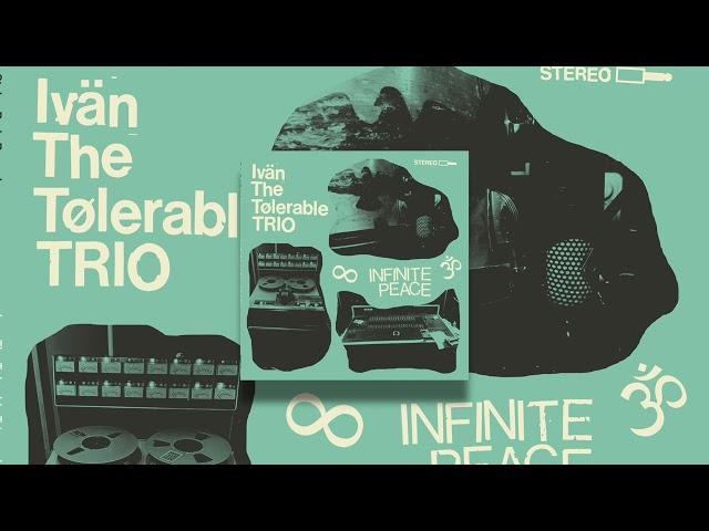 Ivan The Tolerable Trio - Infinite Peace (Full Album)