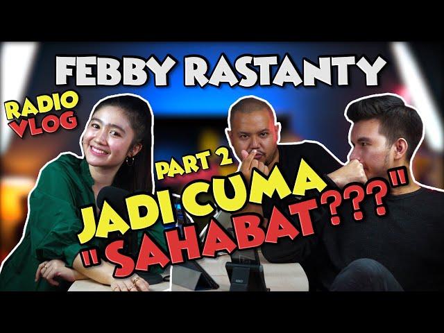 Febby Rastanty Jadi Cuma "Sahabat???" - RadioVlog #Part2