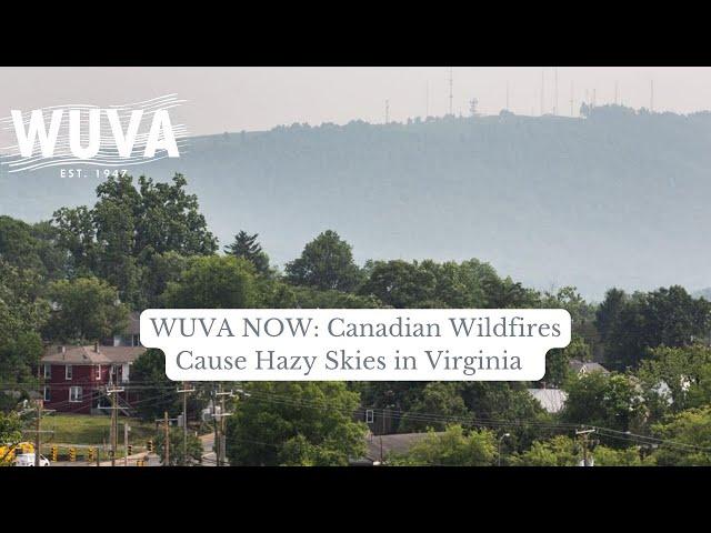 WUVA Now: Wildfires in Canada